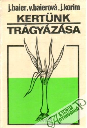 Kertünk trágyázása - Baier J. a kol.