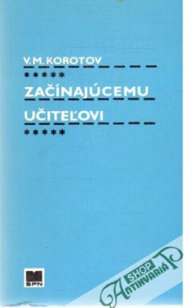 Začínajúcemu učiteľovi - Korotov V.M.