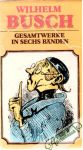 Busch Wilhelm - Gesamtwerke in sechs Bänden 1