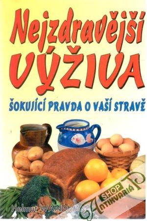 Obal knihy Nejzdravější výživa - Šokující pravda o vaší stravě