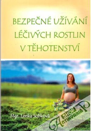 Obal knihy Bezpečné užívání léčivých rostlin v těhotenství