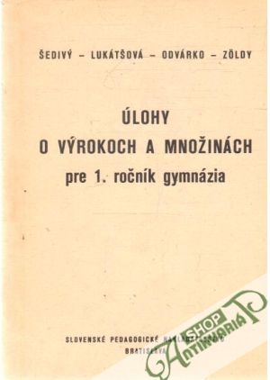 Úlohy o výrokoch a množinách pre 1.ročník gymnázia - Šedivý a kol.
