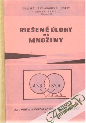 Riešené úlohy na množiny - Cuninka A. a kol.