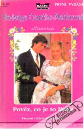 Povéz, co je to láska - Courths-Mahlerová Hedwiga