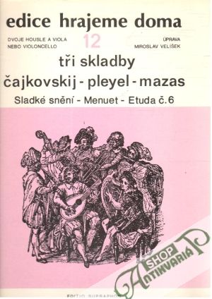 Obal knihy Tři skladby Čajkovskij - Pleyel - Mazas