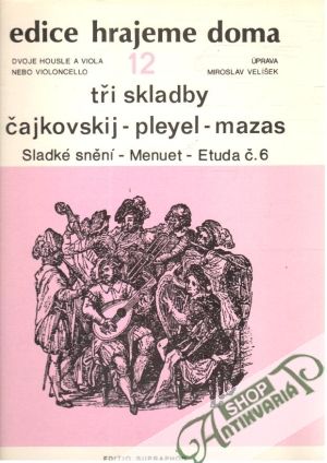 Obal knihy Tři skladby Čajkovskij - Pleyel - Mazas 