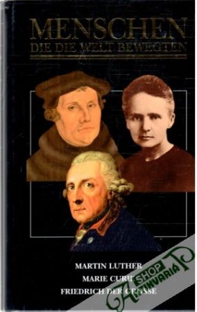 Obal knihy Menschen, die die Welt Bewegten - Martin Luther, Marie Curie, Friedrich der Grosse