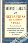 Carlson Richard - Netrápte sa pre maličkosti v práci
