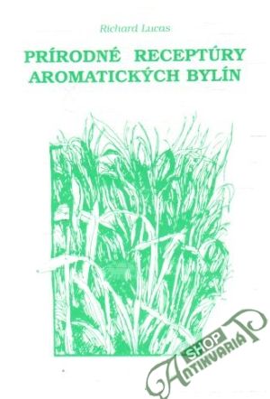 Prírodné receptúry aromatických bylín - Lucas Richard