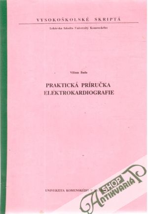 Praktická príručka elektrokardiografie - Bada V.