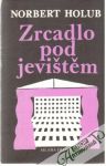 Holub Norbert - Zrcadlo pod jevištěm