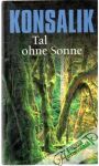 Konsalik Heinz G. - Tal ohne Sonne