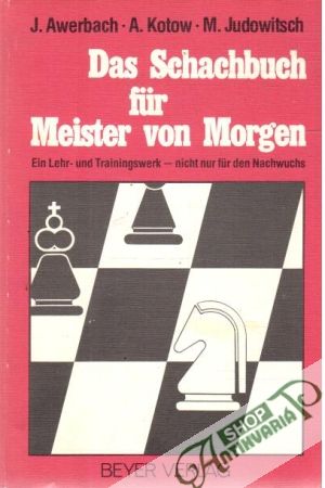 Das Schachbuch fur Meister von Morgen - Awerbach, Kotow, Judowitsch