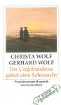 Wolf Christa, Gerhard - Ins Ungebundene gehet eine Sehnsucht