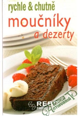 Rychle & chutně moučníky a dezerty - Kolektív autorov