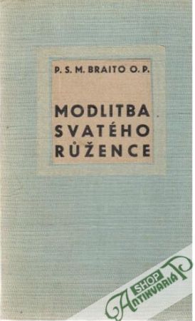 Modlitba sv. růžence a růžencové bratrstvo - P. Silvester M. Braito O. P.