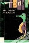 Bartošová Heda a kolektiv - Metodika pracovního vyučování v 1. - 5. roč. ZDŠ