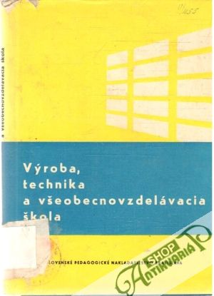 Obal knihy Výroba, technika a všeobecnovzdelávacia škola