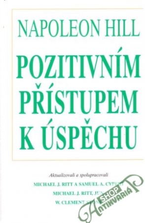 Pozitivním přístupem k úspěchu - Hill Napoleon