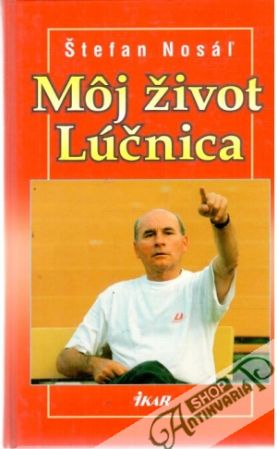 Môj život Lúčnica - Nosáľ Štefan
