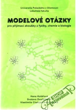 Obal knihy Modelové otázky pro přijímací zkoušky z fyziky, chemie a biologie
