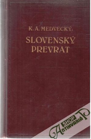 Slovenský prevrat IV. - Medvecký K. A.