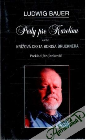 Obal knihy Perly pre Karolínu alebo krížová cesta Borisa Brucknera