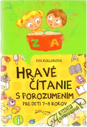 Hravé čítanie s porozumením pre deti 7-8 rokov - Kollerová Eva