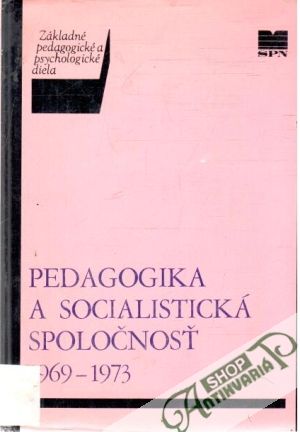 Obal knihy Pedagogika a socialistická spoločnosť 1969-1973