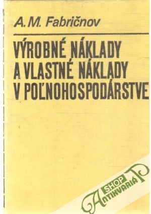 Obal knihy Výrobné náklady a vlastné náklady v poľnohospodárstve