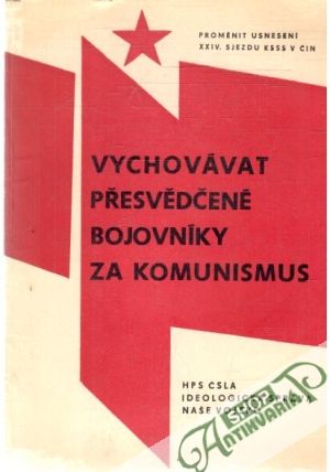 Obal knihy Vychovávat přesvědčené bojovníky za komunismus