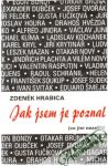 Hrabica Zdeněk - Jak jsem je poznal (co jiní nezažili)