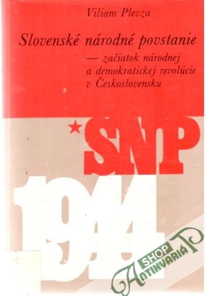 Obal knihy Slovenské národné povstanie - začiatok národnej a demokratickej revolúcie v Československu
