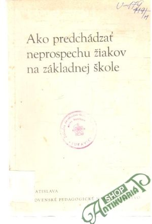 Obal knihy Ako predchádzať neprospechu žiakov na základnej škole