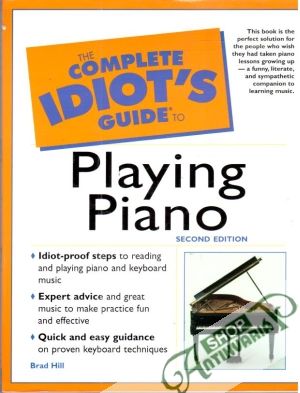 The complete idiot´s guide to playing piano - Hill Brad