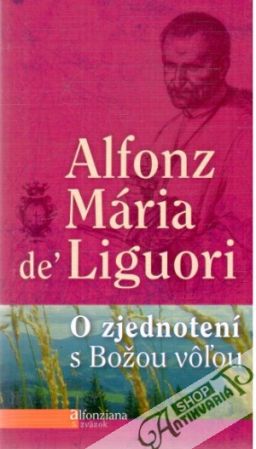 O zjednotení s Božou vôľou - de Liguori Alfonz Mária