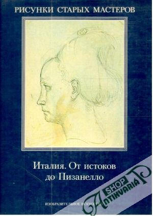 Risunki starych masterov - Italija ot istokov do Pizanello - Todorov Fossi Marija