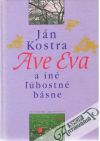 Kostra Ján - Ave Eva a iné ľúbostné básne