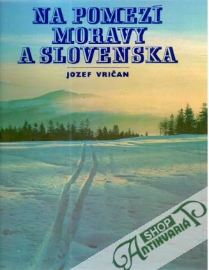 Obal knihy Na pomezí Moravy a Slovenska