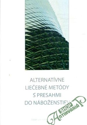 Obal knihy Alternatívne liečebné metódy s presahmi do náboženstiev