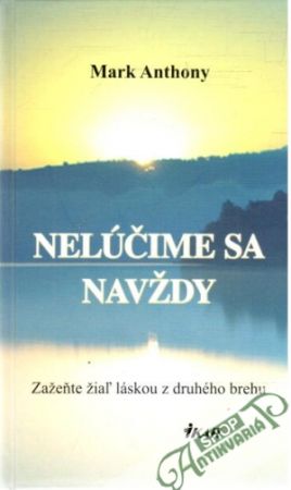 Nelúčime sa navždy - Anthony Mark