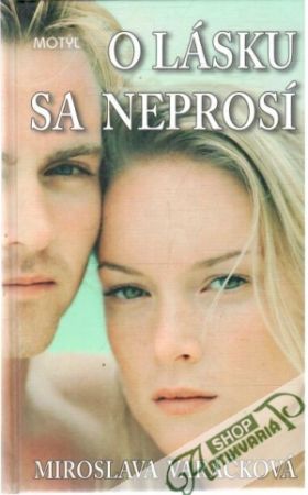 O lásku sa neprosí - Varáčková Miroslava