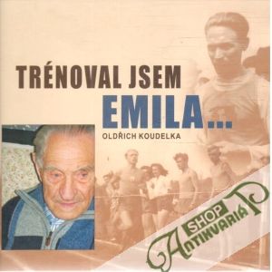Trénoval jsem Emila... - Koudelka Oldřich