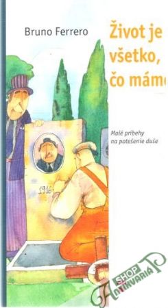 Život je všetko, čo máme - Ferrero Bruno