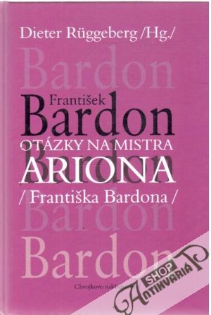 Obal knihy Otázky na mistra Ariona (Františka Bardeona)