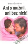 Čižmárová Denisa - Ani s mužmi, ani bez nich!