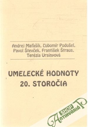 Umelecké hodnoty 20. storočia - Kolektív autorov