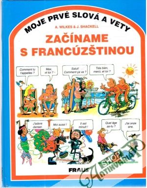 Začíname s francúzštinou - Wilkes A., Shackell J.
