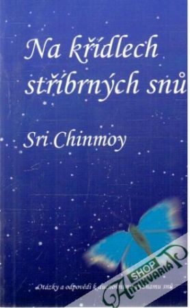 Na křídlech stříbrných snu - Chinmoy Sri