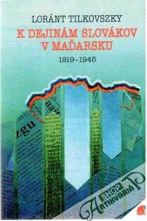 Obal knihy K dejinám Slovákov v Maďarsku 1919-1945